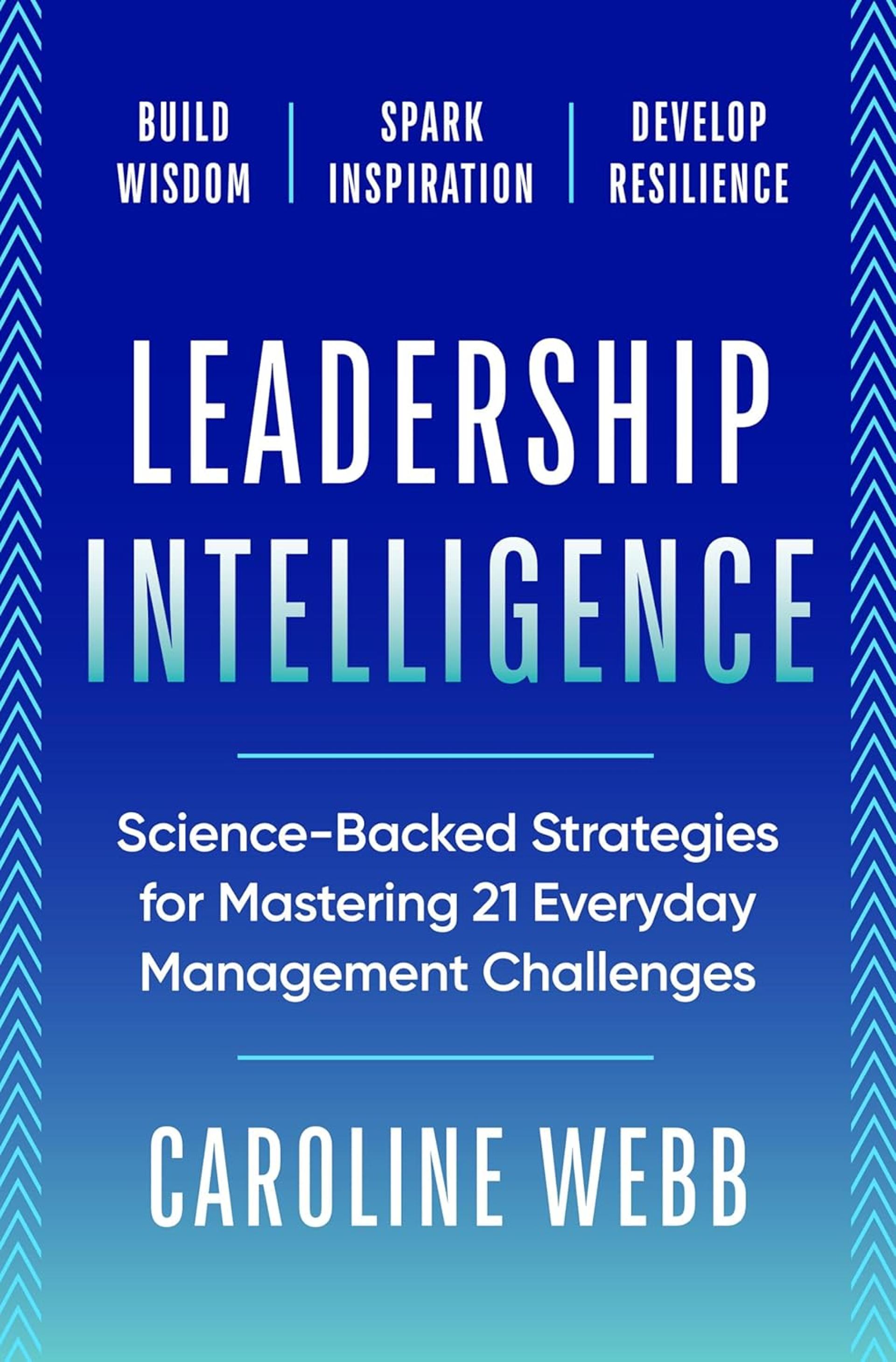 Leadership Intelligence: Science-Based Strategies for Mastering Twenty-One Everyday Management Challenges