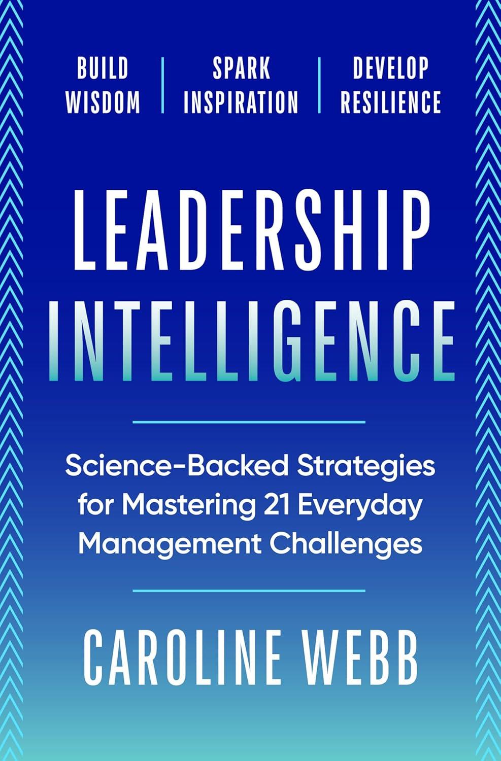 Leadership Intelligence: Science-Based Strategies for Mastering Twenty-One Everyday Management Challenges