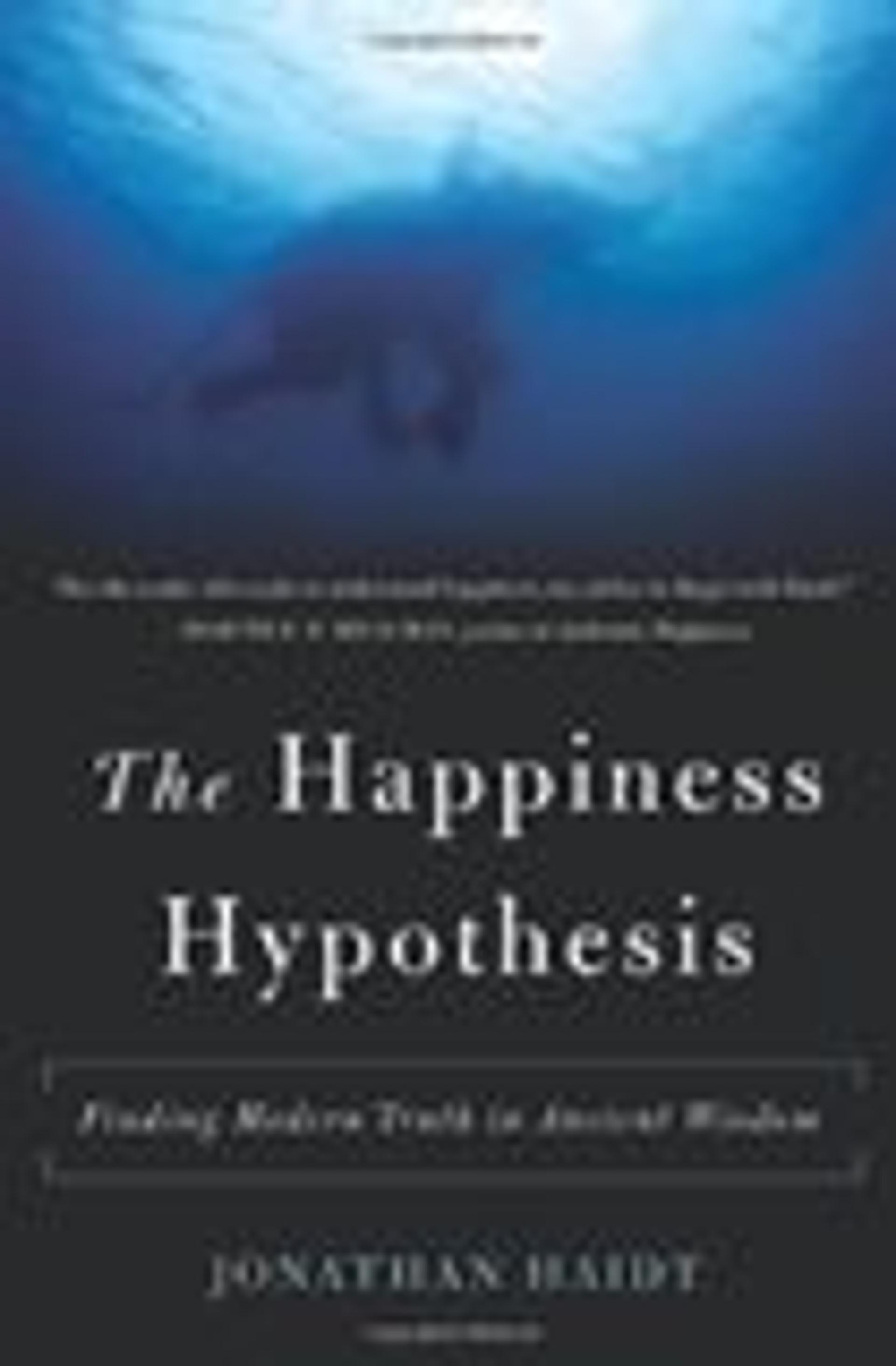 The Happiness Hypothesis: Finding Modern Truth in Ancient Wisdom