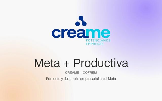 Proyecto CRÉAME · COFREM · Meta + Productiva