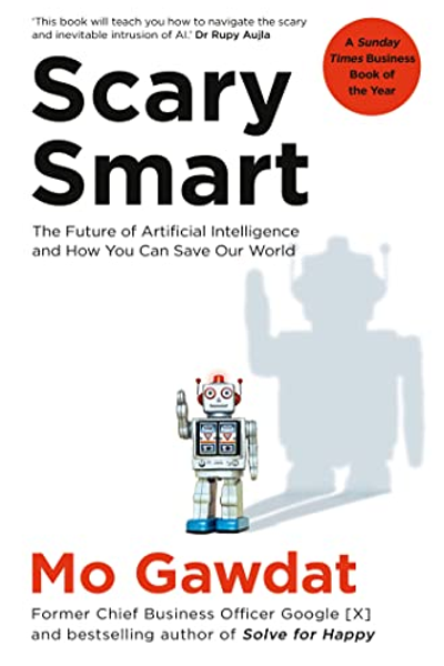 Scary Smart: The Future of Artificial Intelligence and How You Can Save Our World
