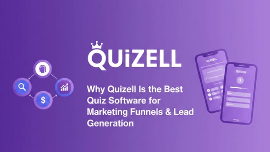 Why Quizell Is the Best Quiz Software for Marketing Funnels & Lead Generation