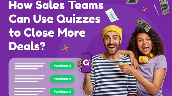 How Sales Teams Can Use Quizzes to Close More Deals
