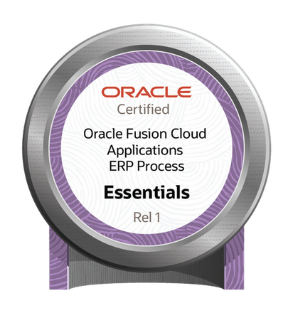 Oracle Fusion Cloud Applications ERP Process Essentials Certified (Rel 1) Oracle Fusion Cloud Applications ERP Process Essentials Certified (Rel 1)