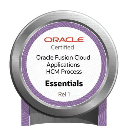 Oracle Fusion Cloud Applications HCM Process Essentials Certified (Rel 1) Oracle Fusion Cloud Applications HCM Process Essentials Certified (Rel 1)