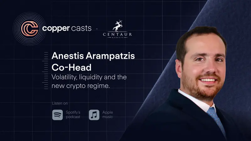 CopperCasts | Anestis Arampatzis | Co-Head of Centaur Markets