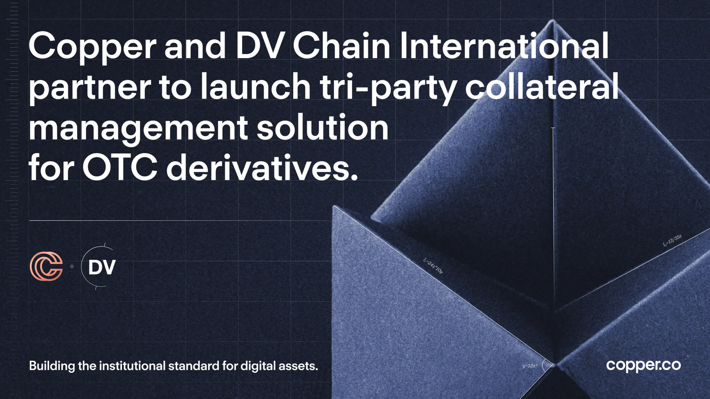 Copper and DV Chain International partner to launch tri-party collateral management solution for OTC derivatives.