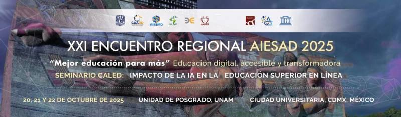 XXI ENCUENTRO REGIONAL AIESAD 2025“Mejor educación para más” Educación digital, accesible y transformadora