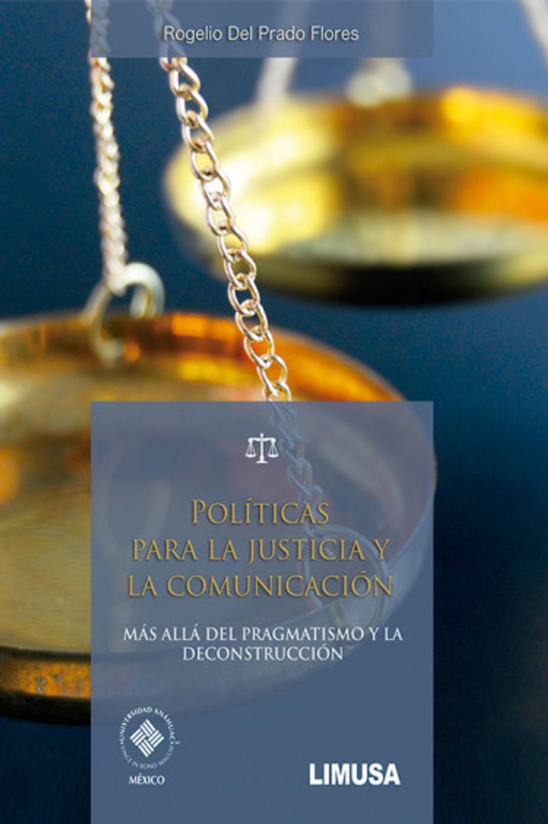 Comunicar la justicia: hacia una ética comunicativa más allá del pragmatismo y la deconstrucción