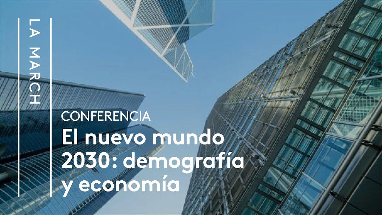 El Nuevo Mundo 2030 (I): El futuro demográfico y económico