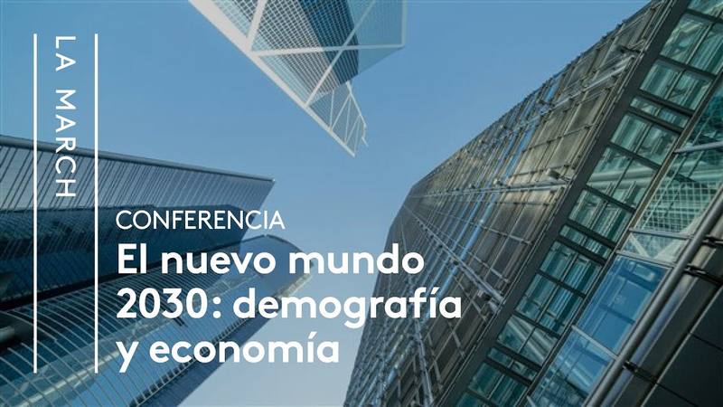 El Nuevo Mundo 2030 (I): El futuro demográfico y económico