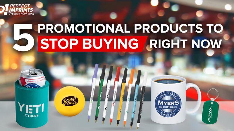 5 Promotional Products To Stop Buying Right Now