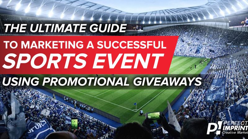 The Ultimate Guide To Marketing A Successful Sports Event Using Promotional Giveaways
