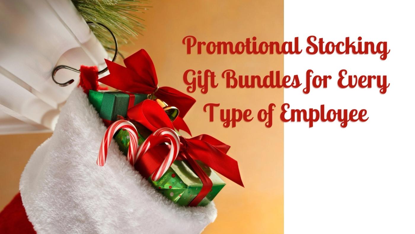 Promotional Stocking Gift Bundles for Every Type of Employee