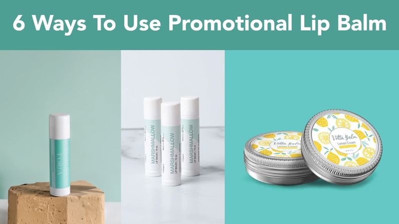 6 Ways to Use Promotional Lip Balm