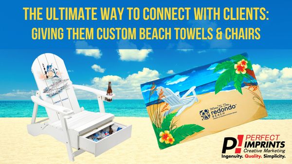 The Ultimate Way to Connect with Clients: Giving Them Custom Beach Towels and Chairs
