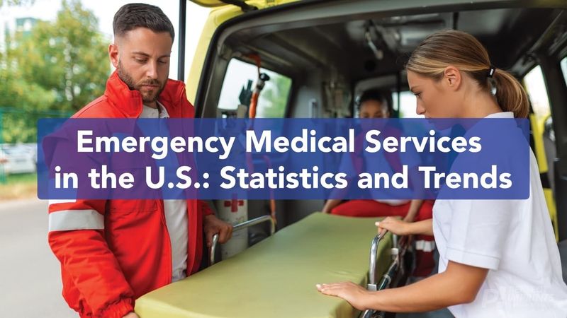 Emergency Medical Services in the U.S.: Statistics and Trends