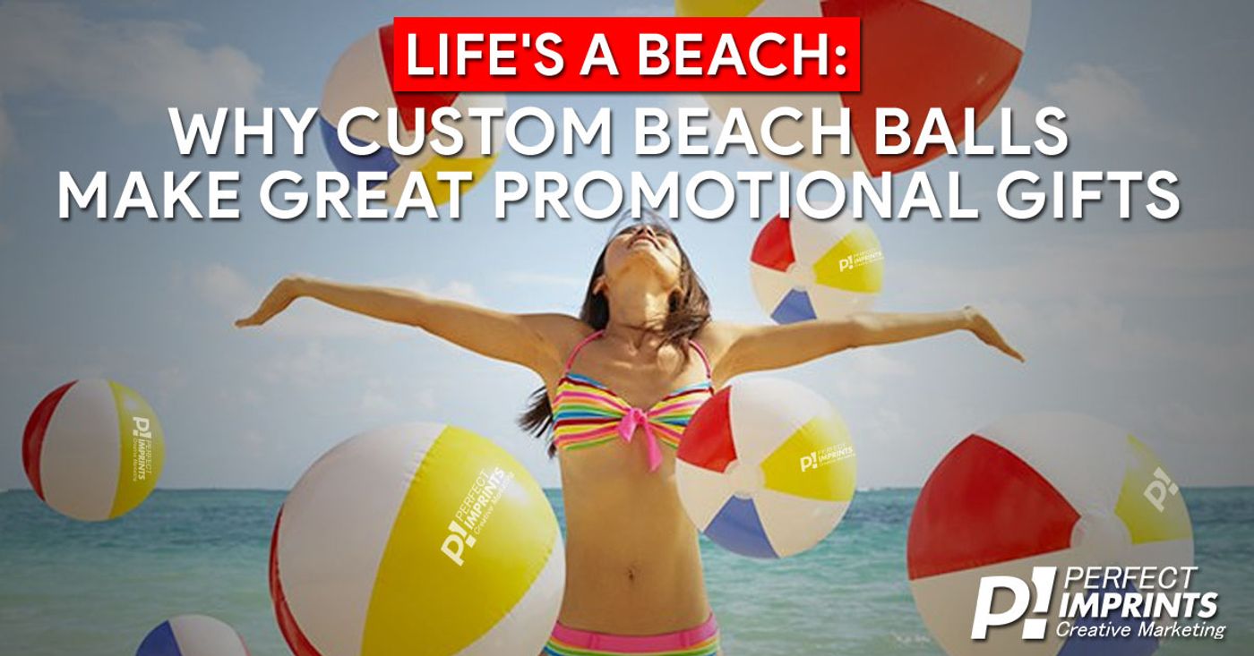 Life's a Beach: Why Custom Beach Balls Make Great Promotional Gifts