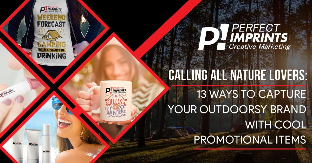 Calling All Nature Lovers: 13 Ways to Capture Your Outdoorsy Brand with Cool Promotional Items
