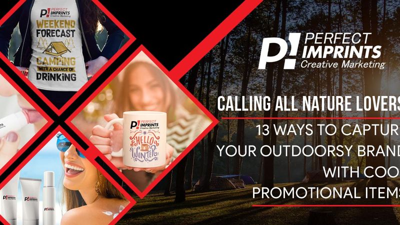 Calling All Nature Lovers: 13 Ways to Capture Your Outdoorsy Brand with Cool Promotional Items