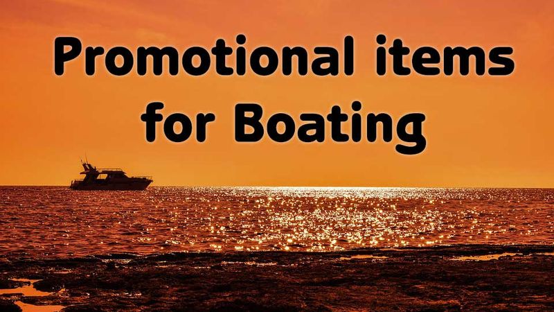 The Perfect Promotional Items For Boaters
