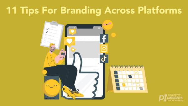 11 Tips For Branding Across Platforms