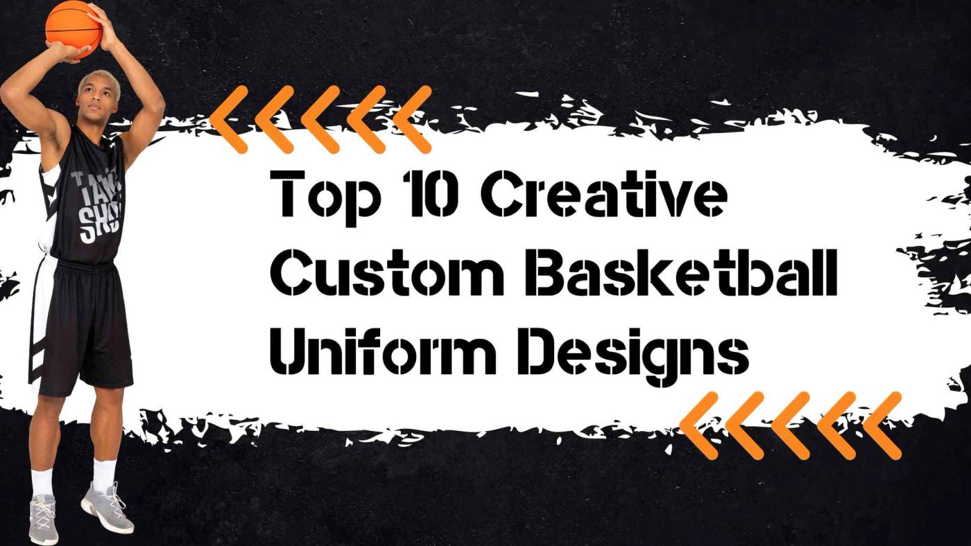 Top 10 Creative Custom Basketball Uniform Designs