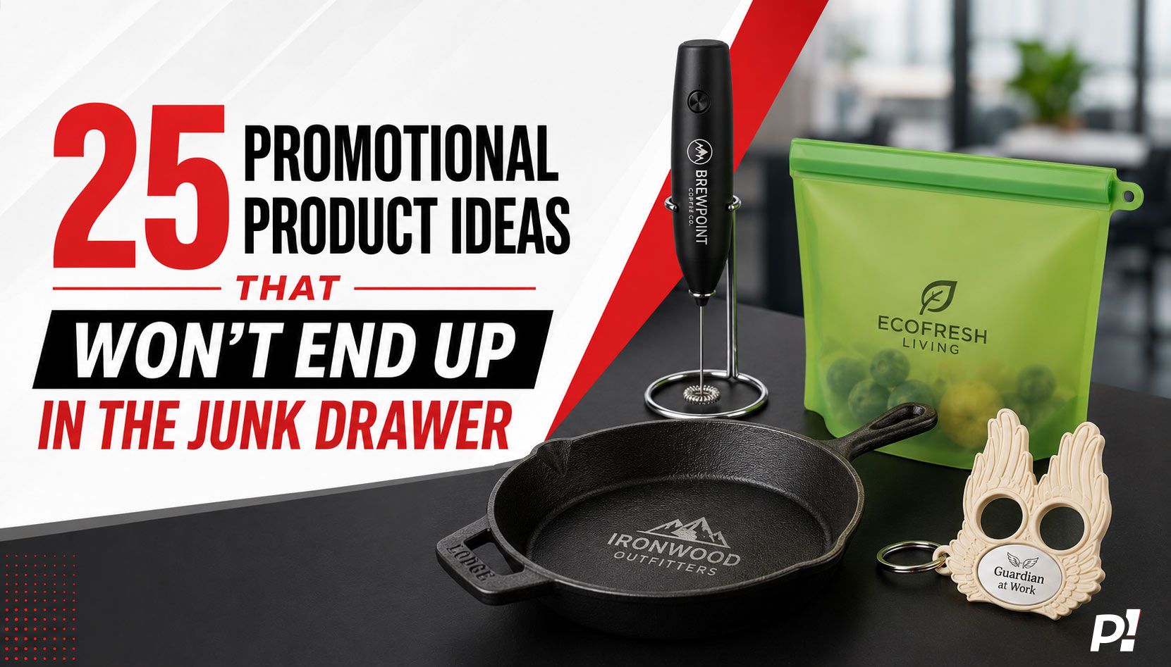 25 Promotional Product Ideas That Won’t End Up in the Junk Drawer