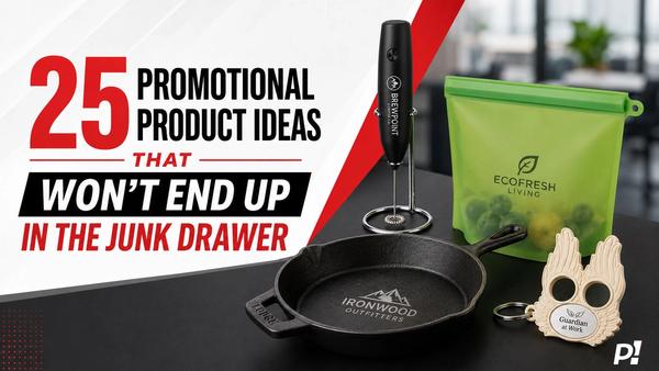 25 Promotional Product Ideas That Won’t End Up in the Junk Drawer