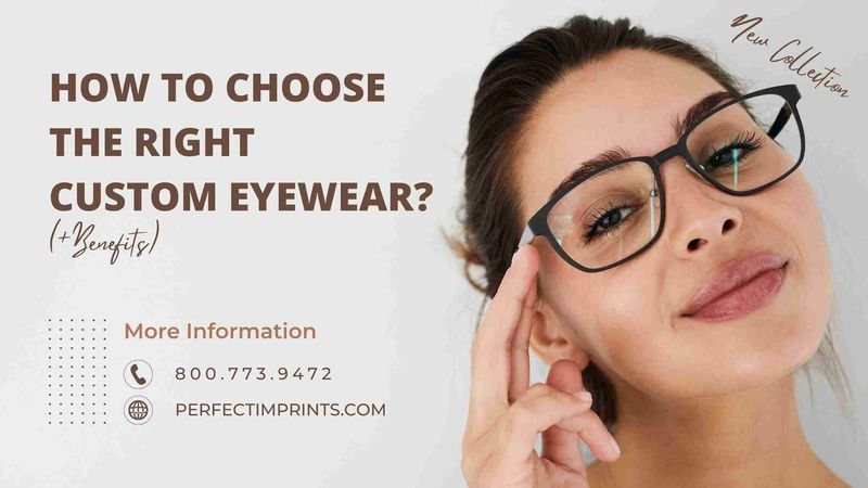 How to Choose the Right Custom Eyewear? (+Benefits)