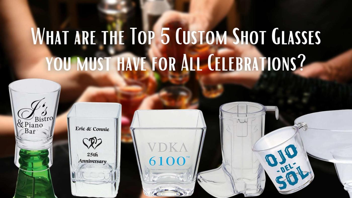 What are the Top 5 Custom Shot Glasses you must have for All Celebrations?