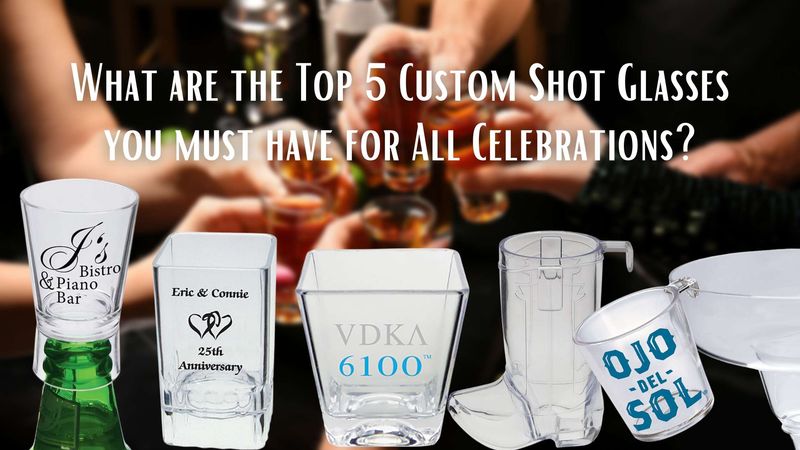 What are the Top 5 Custom Shot Glasses you must have for All Celebrations?