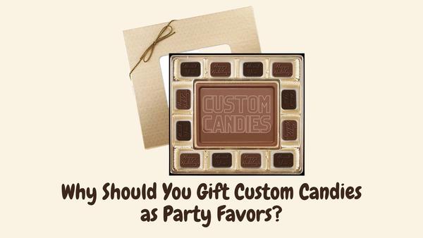 Why Should You Gift Custom Candies as Party Favors?