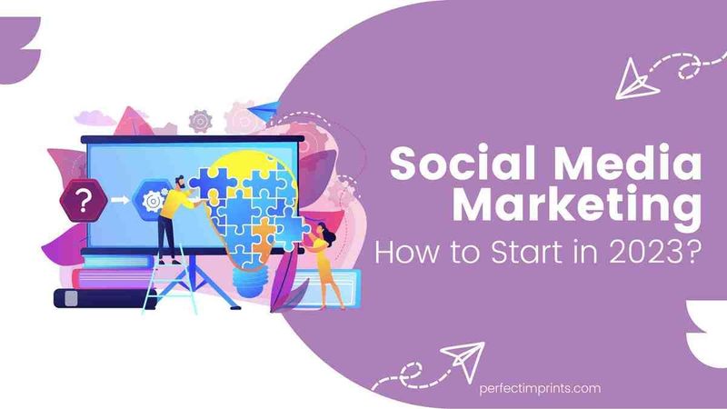 Social Media Marketing: How to Start in 2023?