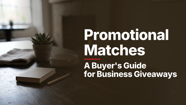 Promotional Matches: A Buyer's Guide for Business Giveaways