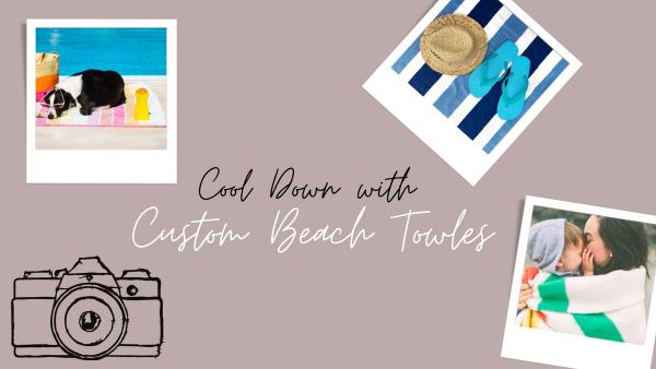 Cool Down With Custom Printed Beach Towels