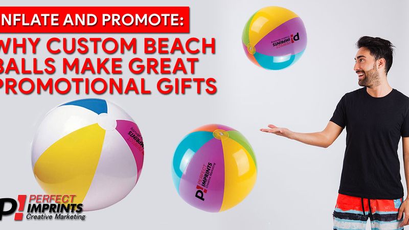 Inflate And Promote: How Custom Beach Balls Can Help Your Brand Pop