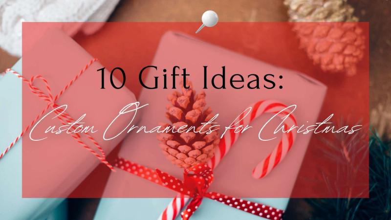 10 Gift Ideas: Custom Ornaments for Christmas