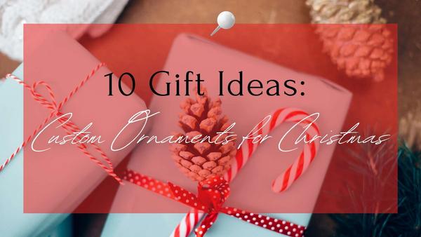 10 Gift Ideas: Custom Ornaments for Christmas