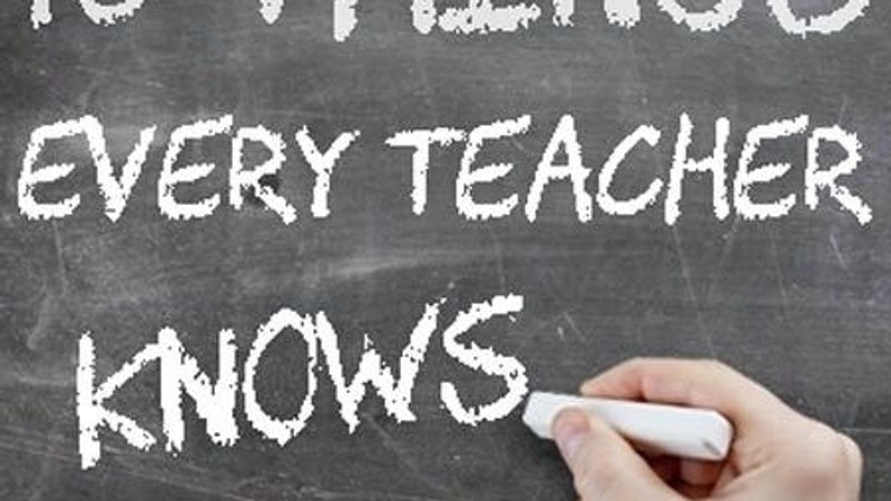 10 Things Every Teacher Knows