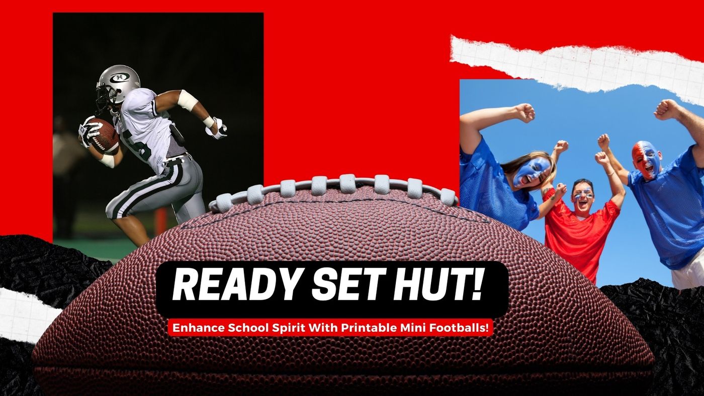 Ready Set Hut! 4 Printable Mini Footballs to Enhance Your School Spirit!