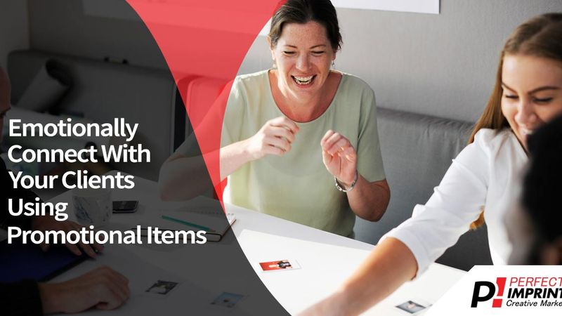 Emotionally Connect With Your Clients Using Promotional Items