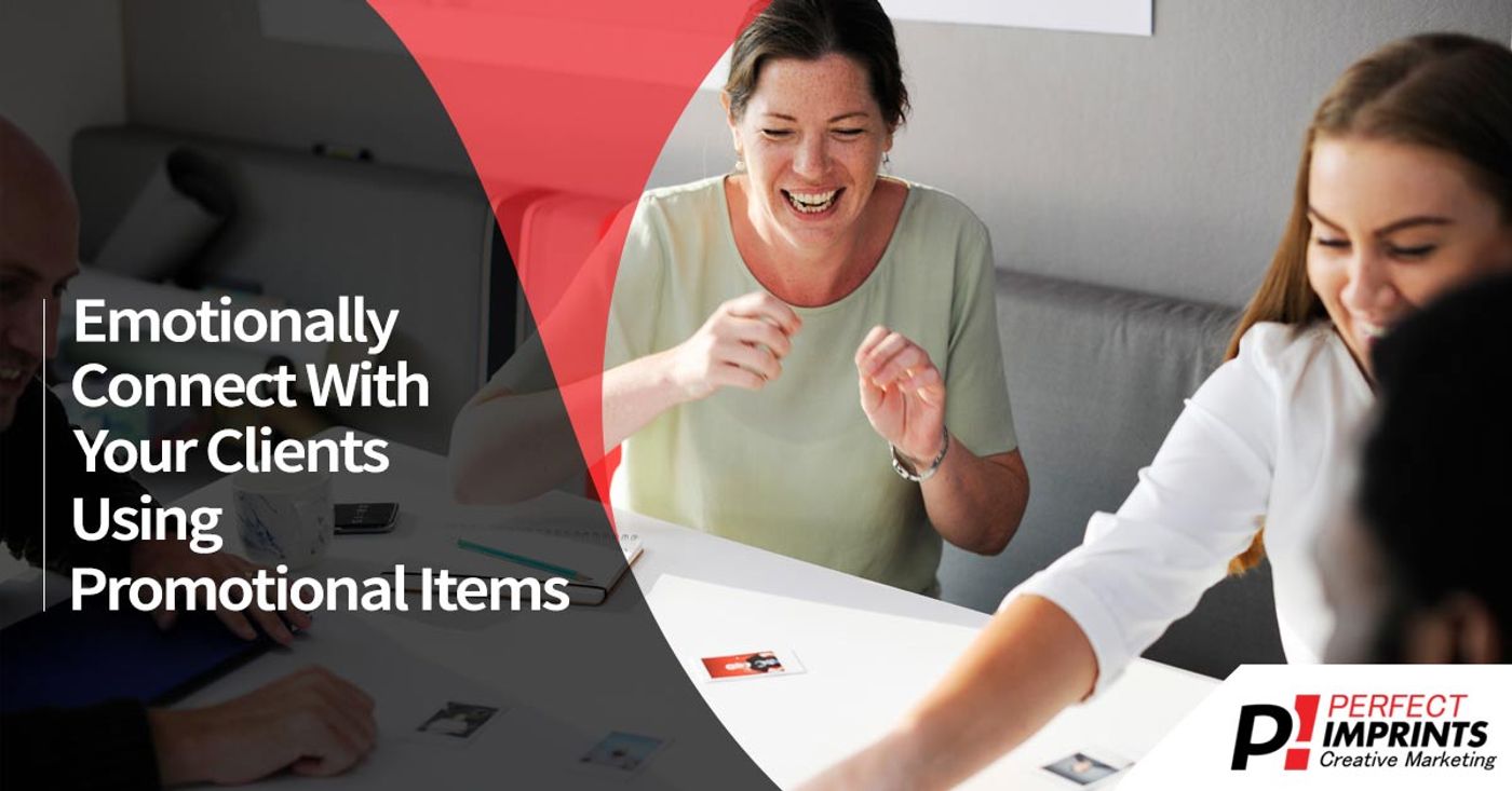 Emotionally Connect With Your Clients Using Promotional Items