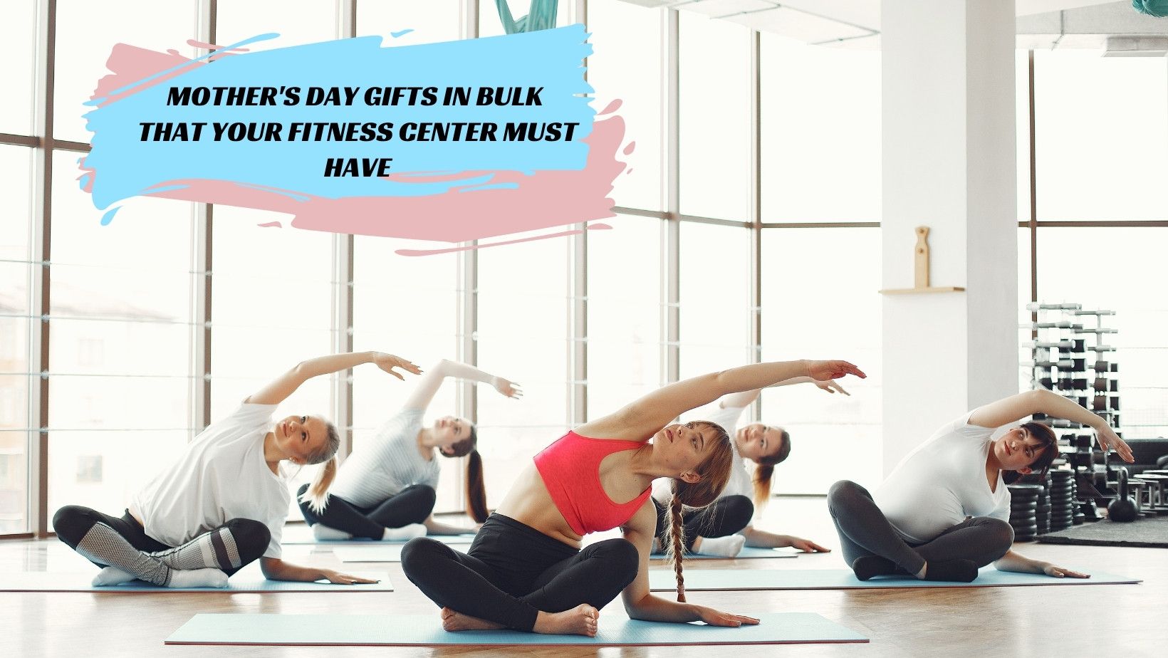 Mother’s Day Gifts In Bulk That Your Fitness Center/Gym Must Have