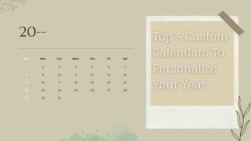 Top 5 Custom Calendars To Personalize Your Year