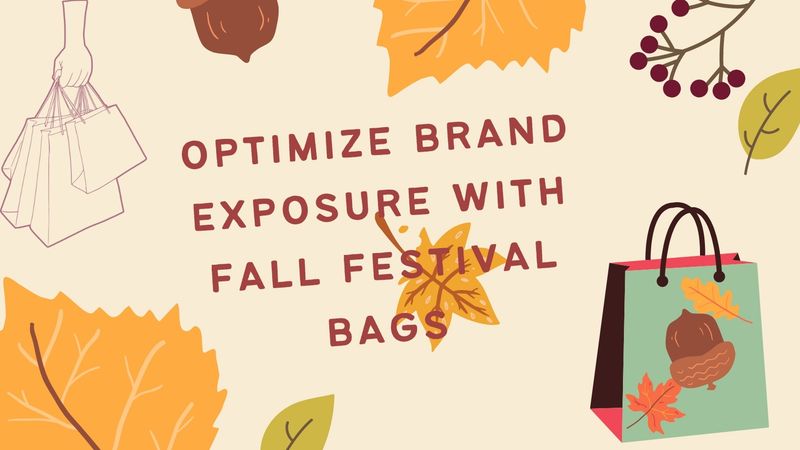 Using Fall Festival Bags To Optimize Brand Exposure