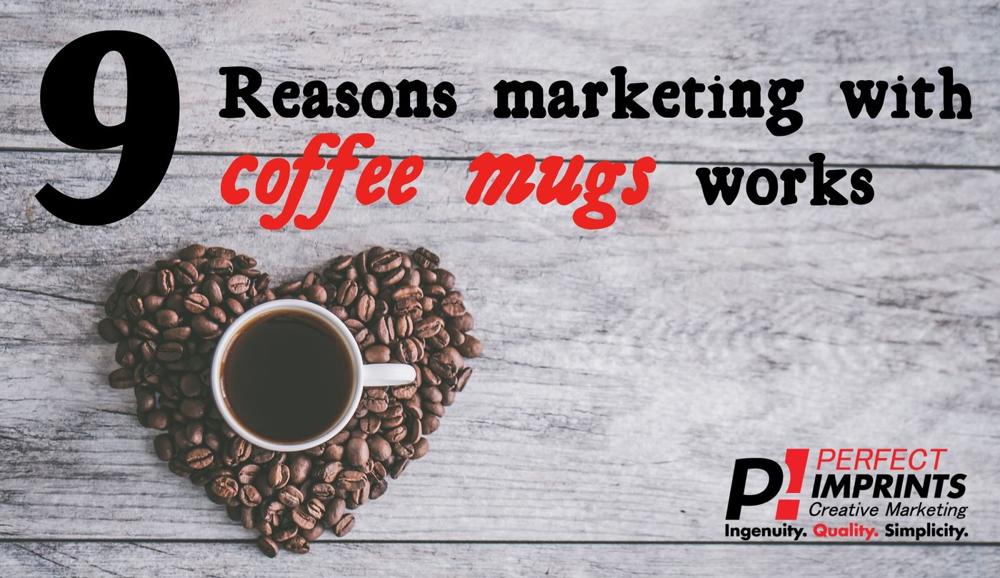 9 Reasons Marketing with Coffee Mugs Work