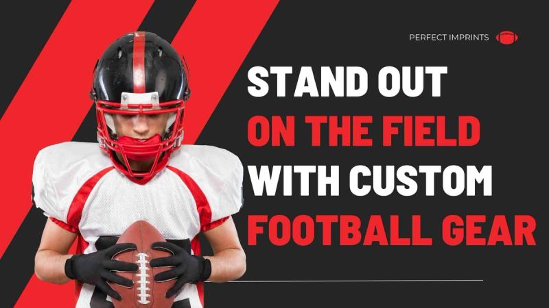 Stand Out on the Field with Custom Football Gear