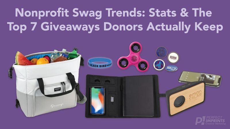 Nonprofit Swag Trends: Stats & the Top 7 Seven Giveaways Donors Actually Keep