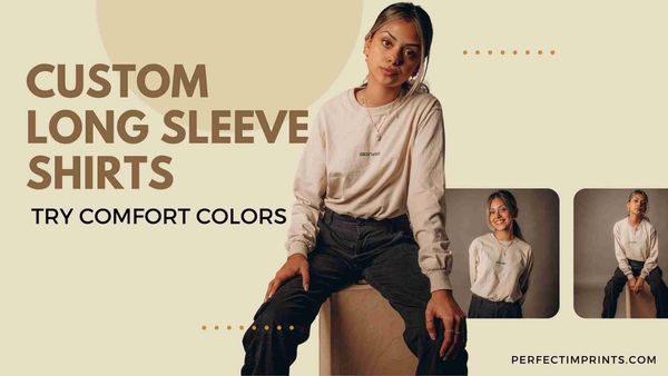 Custom Long Sleeve Shirts: Try the new Comfort Colors